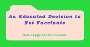 An Educated Decision to Not Vaccinate